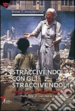 Straccivendola con gli straccivendoli. Il primo libro di suor Emmanuelle libro