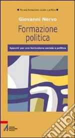 Formazione politica. Appunti per una formazione sociale e politica libro