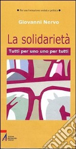 La solidarietà. Uno per tutti, tutti per uno libro