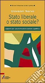 Stato liberale o stato sociale? Appunti per una formazione sociale e politica libro