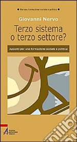 Il terzo sistema o terzo settore? Appunti per una formazione sociale e politica libro