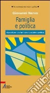 Famiglia e politica. Appunti per una formazione sociale e politica libro di Nervo Giovanni