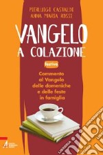 Vangelo a colazione. Commento al Vangelo di ogni giorno in famiglia. Festivo libro