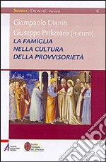 La famiglia nella cultura della provvisorietà. Percorsi di teologia pastorale libro