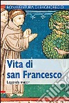 Vita di san Francesco. Legenda maior libro di Bonaventura (san)