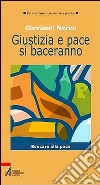 Giustizia e pace si baceranno. Educare alla pace libro