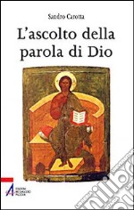 L'ascolto della parola. Come l'uomo risponde al rivelarsi di Dio libro