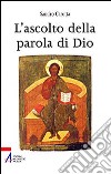 L'ascolto della parola. Come l'uomo risponde al rivelarsi di Dio libro