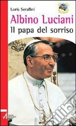 Albino Luciani. Il papa del sorriso