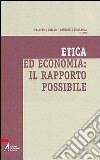 Etica ed economia: il rapporto possibile libro