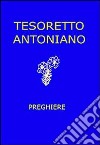 Tesoretto antoniano. Preghiere libro