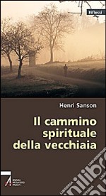 Il cammino spirituale della vecchiaia libro