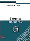 I grandi dalla scrittura libro di Moretti Girolamo