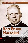 Don Primo Mazzolari. Un prete... così libro