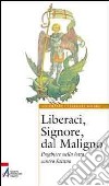 Liberaci, Signore, dal maligno. Preghiere nella lotta contro Satana libro di Ratti A. (cur.)