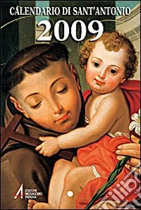 Calendario di sant'Antonio 2009 libro