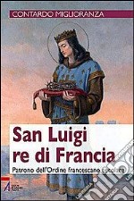 San Luigi re di Francia. Patrono dell'Ordine francescano secolare