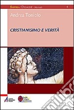 Cristianesimo e verità. Corso di teologia fondamentale libro