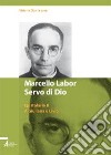 Marcello Labor servo di Dio. Epistolario. Vol. 2: A Giuliana e Livio libro