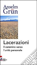 Lacerazioni. Il cammino verso l'unità personale