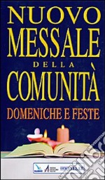 Nuovo messale della comunità. Domeniche e feste libro