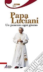 Papa Luciani. Un pensiero ogni giorno libro