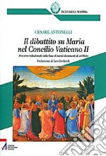 Il dibattito su Maria nel Concilio Vaticano II. Percorso redazionale sulla base di nuovi documenti di archivio libro