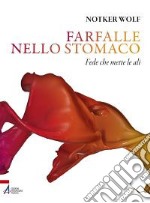 Farfalle nello stomaco. Fede che mette le ali libro