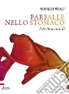 Farfalle nello stomaco. Fede che mette le ali libro di Wolf Notker