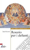 Rosario per i defunti libro di Gazzoni Luca