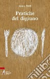 Pratiche del digiuno libro di Abib Jonas