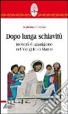 Dopo lunga schiavitù. Incontri di guarigione nel Vangelo di Marco libro