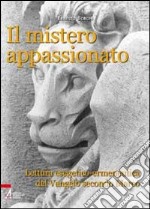 Il mistero appassionato. Lettura esegetico-ermeneutica del Vangelo secondo Marco libro