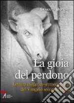 La gioia del perdono. Lettura esegetico-ermeneutica del Vangelo secondo Luca libro