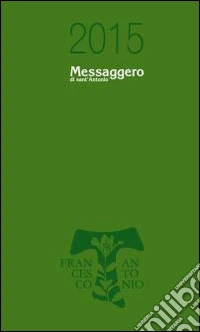 Messaggero di sant'Antonio. Agenda 2015 libro