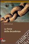 Le forze della decadenza libro