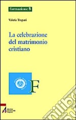 La celebrazione del matrimonio cristiano libro