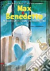 Max e Benedetto. Un passero solitario racconta la giornata del papa. Ediz. illustrata libro