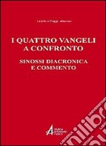 I quattro vangeli a confronto. Sinossi diacronica e commento libro