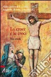 La croce e le croci. Via crucis libro di Antonelli Aldo