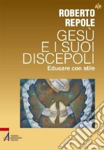 GES E I SUOI DISCEPOLI. Educare con stile