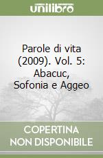 Parole di vita (2009). Vol. 5: Abacuc, Sofonia e Aggeo libro