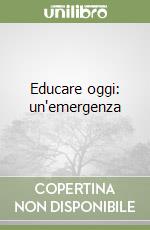 Educare oggi: un'emergenza
