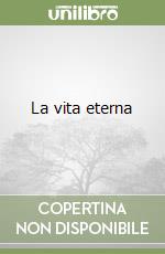 La vita eterna libro