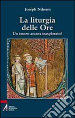 La Liturgia delle ore. Un tesoro ancora inesplorato? libro