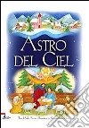 Astro del ciel. Ediz. illustrata libro