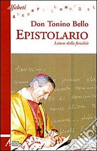 Epistolario. Lettere dalla ferialità libro