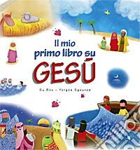 Il mio primo libro su Gesù. Ediz. illustrata libro