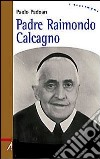 Padre Raimondo Calcagno libro di Padoan Paolo