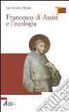 Francesco di Assisi e l'ecologia libro di Merino José Antonio